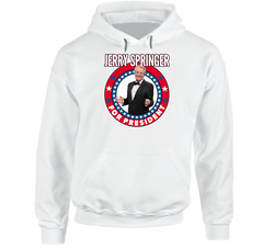 Jerry Springer For President Talk Show Host Celeb Fan Election Hoodie Jerry Springer For President Talk Show Host Celeb Fan Election Hoodie