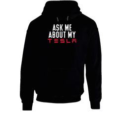 Ask Me About My Tesla Funny Car Owner Fan Hoodie Ask Me About My Tesla Funny Car Owner Fan Hoodie