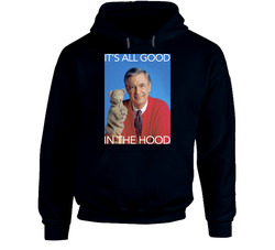 It's All Good In The Hood Mister Roger's Neighborhood 70s 80s Kids Tv Show Hoodie It's All Good In The Hood Mister Roger's Neighborhood 70s 80s Kids Tv Show Hoodie