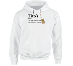 Titos Vodka The Glue Holding This 2020 Shitshow Together Funny Drink Hoodie Titos Vodka The Glue Holding This 2020 Shitshow Together Funny Drink Hoodie