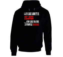 All I Care About Is Mini Cooper Car Lover Cool Funny Hoodie All I Care About Is Mini Cooper Car Lover Cool Funny Hoodie