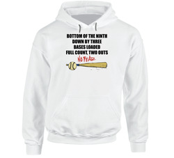 Bottom Of The Ninth Down By Three No Fear Baseball Fan Hoodie Bottom Of The Ninth Down By Three No Fear Baseball Fan Hoodie