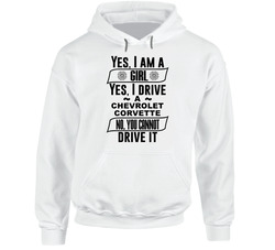 Chevrolet Corvette Yes Im A Girl No You Cant Drive My Car Funny Car Lovers Hoodie Chevrolet Corvette Yes Im A Girl No You Cant Drive My Car Funny Car Lovers Hoodie