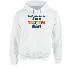 I Don't Wanna Grow Up Toys R Us Kid Most Memorable Ad Slogan Hoodie