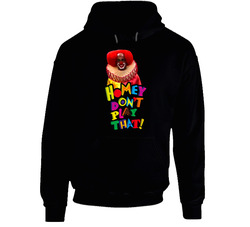 Homey Dont Play That Living In Color Hoodie