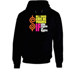 All This Can Be Yours If The Price Is Right Funny Game Show Fan Hoodie All This Can Be Yours If The Price Is Right Funny Game Show Fan Hoodie