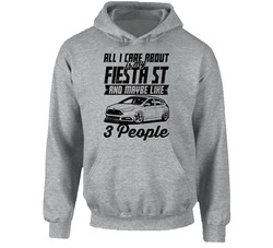 Ford Fiesta St All I Care About Is Maybe 3 People Worn Look Hoodie Ford Fiesta St All I Care About Is Maybe 3 People Worn Look Hoodie