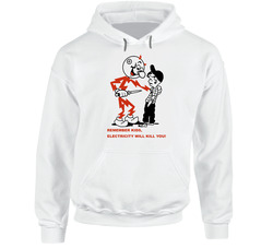 Remember Kids Electricity Will Kill You Hoodie Remember Kids Electricity Will Kill You Hoodie