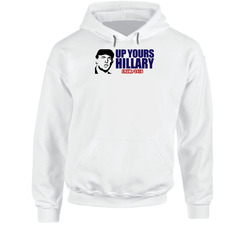 Up Yours Hillary Donald Trump 2016 President Hoodie Up Yours Hillary Donald Trump 2016 President Hoodie