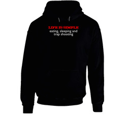 Life Is Simple Trap Shooting Fun Hoodie