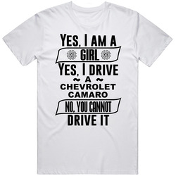 Chevrolet Camaro Yes Im A Girl No You Cant Drive My Car Funny Car Lovers T Shirt Chevrolet Camaro Yes Im A Girl No You Cant Drive My Car Funny Car Lovers T Shirt