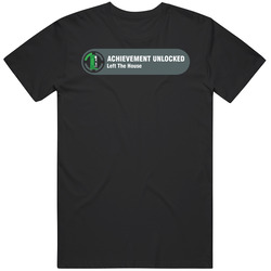 Achievement Unlocked Left The House Gaming T Shirt