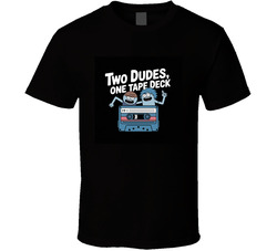 Two-dudes-one-tape-deck-fictional-band- T Shirt