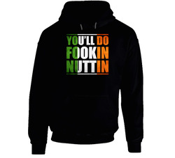 You'll Do Fookin Nuttin Irish Flag Middle Finger Conor Mcgregor Mma Fight Black Hooded Sweatshirt Hoodie You'll Do Fookin Nuttin Irish Flag Middle Finger Conor Mcgregor Mma Fight Black Hooded Sweatshirt Hoodie