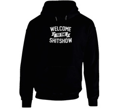Welcome To The Shitshow Funny Sayings Black Hooded Sweatshirt Hoodie Welcome To The Shitshow Funny Sayings Black Hooded Sweatshirt Hoodie