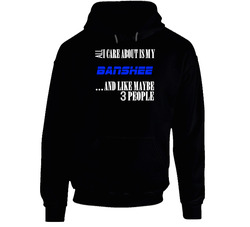 All I Care About Is My Banshee Car Lover Black Hooded Sweatshirt Hoodie