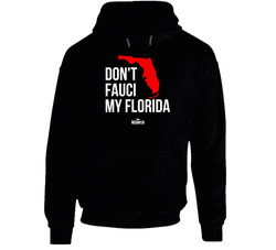 Don't Fauci My Florida Funny Political Florida Native Black Hooded Sweatshirt Hoodie Don't Fauci My Florida Funny Political Florida Native Black Hooded Sweatshirt Hoodie