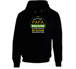 Family I'm Called Papa Because I'm Too Cool To Be Called Grandfather Black Hooded Sweatshirt Hoodie Family I'm Called Papa Because I'm Too Cool To Be Called Grandfather Black Hooded Sweatshirt Hoodie