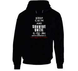 Keep Calm And Survive Untill 6 A.m. T Shirt,Video Game T Shirt, Birthday Gift Black Hooded Sweatshirt Hoodie Keep Calm And Survive Untill 6 A.m. T Shirt,Video Game T Shirt, Birthday Gift Black Hooded Sweatshirt Hoodie