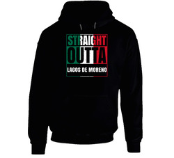 Straight Outta Lagos De Moreno Mexican City Mexico Grunge Parody Black Hooded Sweatshirt Hoodie Straight Outta Lagos De Moreno Mexican City Mexico Grunge Parody Black Hooded Sweatshirt Hoodie