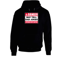 Danger May Tell Dad Jokes Black Hooded Sweatshirt Hoodie Danger May Tell Dad Jokes Black Hooded Sweatshirt Hoodie