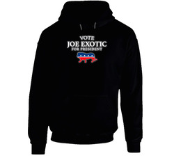 Vote Joe Exotic For President Tiger King Black Hooded Sweatshirt Hoodie Vote Joe Exotic For President Tiger King Black Hooded Sweatshirt Hoodie