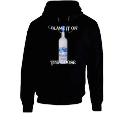 Blame It On The Grey Goose Black Hooded Sweatshirt Hoodie Blame It On The Grey Goose Black Hooded Sweatshirt Hoodie