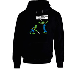 Don't Roll Your Eyes At Me Black Hooded Sweatshirt Hoodie Don't Roll Your Eyes At Me Black Hooded Sweatshirt Hoodie