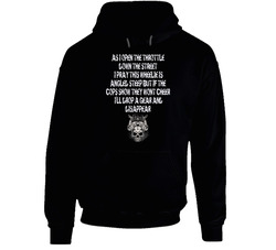 As I Open The Throttle Down The Street I Pray This Wheelie Is Angled Steep But If The Cops Show They Wont Cheer I'll Drop A Gear And Disappear Black Hooded Sweatshirt Hoodie