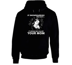Snowboarding Easy Black Hooded Sweatshirt Hoodie Snowboarding Easy Black Hooded Sweatshirt Hoodie