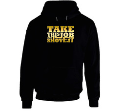 Take This Job And Shove It Black Hooded Sweatshirt Hoodie Take This Job And Shove It Black Hooded Sweatshirt Hoodie