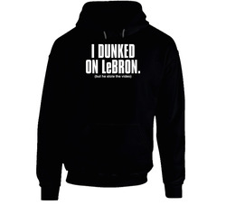 I Dunked On Lebron James Black Hooded Sweatshirt Hoodie I Dunked On Lebron James Black Hooded Sweatshirt Hoodie