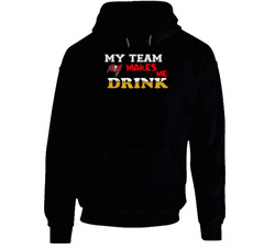 Tampa Bay Buccaneers, Buccaneers Shirt, My Team Makes Me Drink, Football Black Hooded Sweatshirt Hoodie Tampa Bay Buccaneers, Buccaneers Shirt, My Team Makes Me Drink, Football Black Hooded Sweatshirt Hoodie