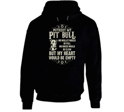 Without My Pit Bull Black Hooded Sweatshirt Hoodie Without My Pit Bull Black Hooded Sweatshirt Hoodie