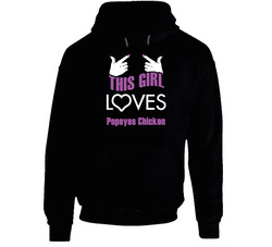 This Girl Loves Popeyes Chicken Funny Food Black Hooded Sweatshirt Hoodie