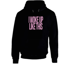 I Woke Up Like This Black Hooded Sweatshirt Hoodie
