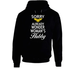 Sorry Already Wonder Woman's Hubby Black Hooded Sweatshirt Hoodie Sorry Already Wonder Woman's Hubby Black Hooded Sweatshirt Hoodie