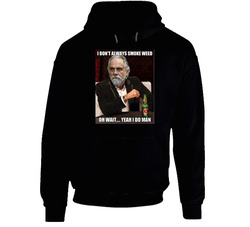 Tommy Chong I Don't Always Smoke Weed Yeah I Do Most Interesting Man Mashup Distressed Look Hooded Sweatshirt Hoodie Tommy Chong I Don't Always Smoke Weed Yeah I Do Most Interesting Man Mashup Distressed Look Hooded Sweatshirt Hoodie