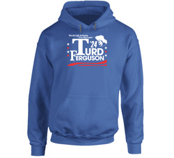 Turd Ferguson For President 2024 Funny Hooded Sweatshirt Hoodie Turd Ferguson For President 2024 Funny Hooded Sweatshirt Hoodie