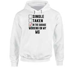 Single Taken Working On My Mg Funny Car Hooded Sweatshirt Hoodie Single Taken Working On My Mg Funny Car Hooded Sweatshirt Hoodie