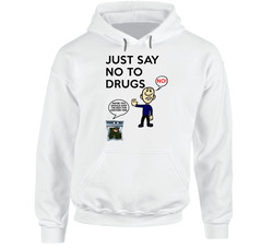 Just Say No To Drugs Play On Words Funny Stoner Hooded Sweatshirt Hoodie Just Say No To Drugs Play On Words Funny Stoner Hooded Sweatshirt Hoodie