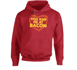 You Had Me At Bacon Funny Hooded Sweatshirt Hoodie You Had Me At Bacon Funny Hooded Sweatshirt Hoodie