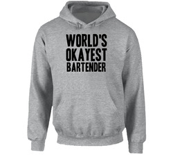 Worlds Okayest Bartender Funny Awesome Job Hooded Sweatshirt Hoodie Worlds Okayest Bartender Funny Awesome Job Hooded Sweatshirt Hoodie