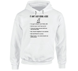 It Ain't Easy Being A Dick Funny Life Of A Penis Jokes Hooded Sweatshirt Hoodie It Ain't Easy Being A Dick Funny Life Of A Penis Jokes Hooded Sweatshirt Hoodie