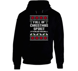 Full Of Christmas Spirit Taco Bell Ugly Sweater Funny Holiday Gift Hooded Sweatshirt Hoodie Full Of Christmas Spirit Taco Bell Ugly Sweater Funny Holiday Gift Hooded Sweatshirt Hoodie