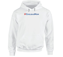 Chelsea's Mom Funny Hillary Clinton hooded sweatshirt Hoodie Chelsea's Mom Funny Hillary Clinton hooded sweatshirt Hoodie