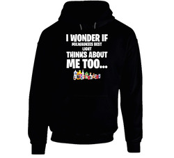 I Wonder If Milwaukees Best Light Thinks About Me Too Favorite Alcohol hooded sweatshirt Hoodie I Wonder If Milwaukees Best Light Thinks About Me Too Favorite Alcohol hooded sweatshirt Hoodie
