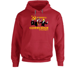 Communism Its A Party Funny hooded sweatshirt Hoodie Communism Its A Party Funny hooded sweatshirt Hoodie