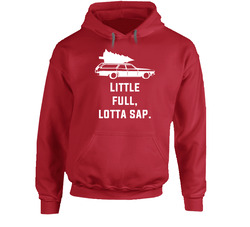 Little Full Lotta Sap National Lampoon's Christmas Vacation Holiday Movie Quote hooded sweatshirt Hoodie