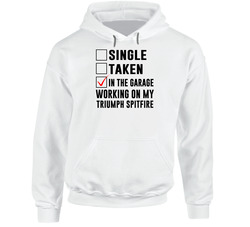 Single Taken Working On My Triumph Spitfire Funny Car hooded sweatshirt Hoodie